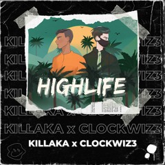 KILLAKA X CLOCKWIZ3 - Highlife