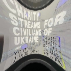 Charity Streams For Civilians Of Ukraine 05.24.22 ~ tibslc* unreleased originals only liverec~