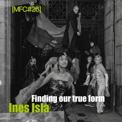 MFC 26 : Ines Isla - Finding our true form