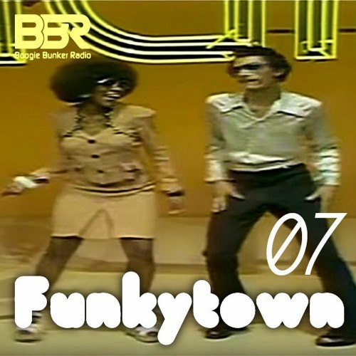 Funkytown 07 @ Boogie Bunker Radio