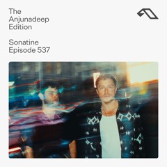 The Anjunadeep Edition 537 with Sonatine