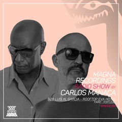 Magna Recordings Radio Show By Carlos Manaça 260 | Rooftop EVA Opening [Faro] Portugal
