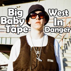 Big Baby Tape - West In Danger