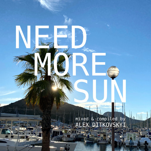 NEED MORE SUN mixed & compiled by Alex Ditkovskyi