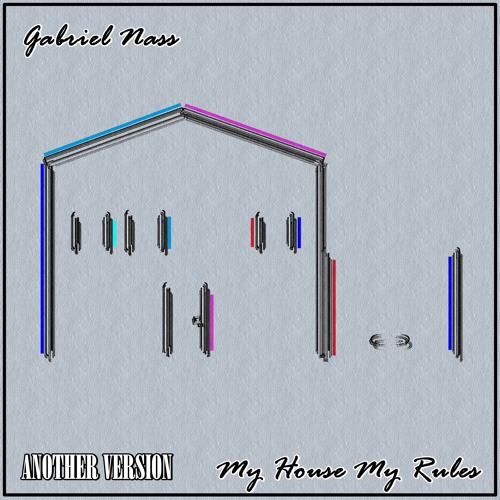 Gabriel Nass - My House My Rules (Another Version)
