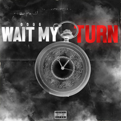 Wait My Turn (Prod. Patche)