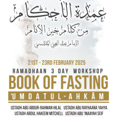 08 - Book of Fasting (Umdatul Ahkām) Ramadhan Conference -Ustādh Abu Ukkashah Abdul-Hakim James