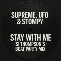 Supreme, UFO & Stompy - Stay With Me (Si Thompson's Boat Party Mix)
