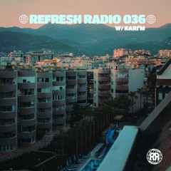 Refresh Radio Episode 036 w/ KARI'M