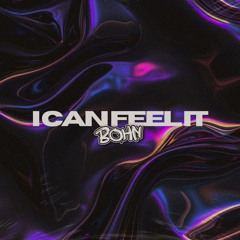 I CAN FEEL IT