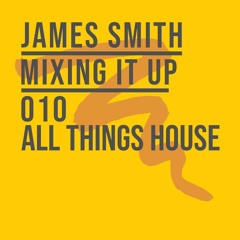 Mixing It Up 010 / All Things House