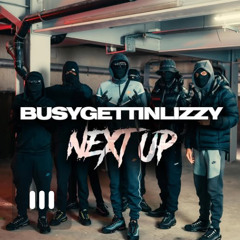 BUSYGETTINLIZZY15 - Next Up |P110