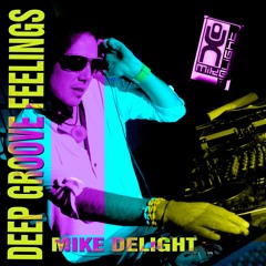 MIKE DELIGHT - DEEP GROOVE FEELINGS (#mixtape)