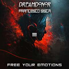 Dream Donor & Francesco Sisca - Free your emotions (Original MiX)