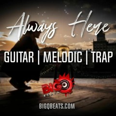 Guitar | Melodic | Trap Type Beat "Always Here"