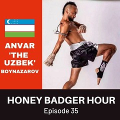 HBH #35 w/ Anvar Boynazarov