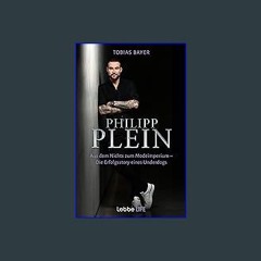 [Ebook]$$ ✨ Philipp Plein: Aus dem Nichts zum Modeimperium. Die Erfolgsstory eines Underdogs (Germ