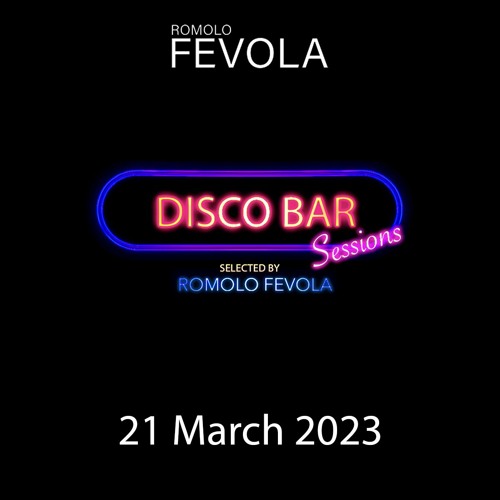 Disco Bar Sessions - 21 March 2023 - Nu Disco, Funky & Deep House Music by Romolo Fevola
