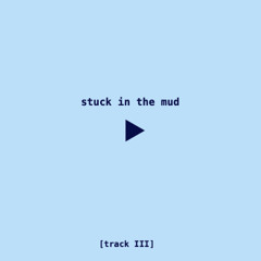 stuck in the mud