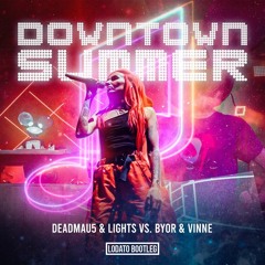 Deadmau5 & Lights vs. BYOR & VINNE - Downtown Summer (LODATO Bootleg)