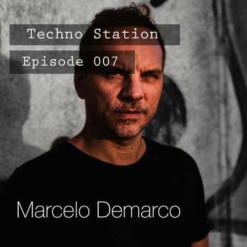 Techno Station With Marcelo Demarco - Episode #007