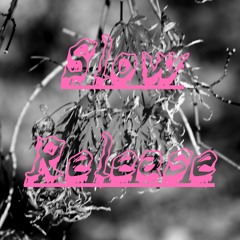 Slow Release (Feat, Weepings)