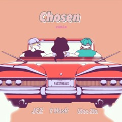 JCZ , Y MASK , MOE ZIN - Chosen (Remix)