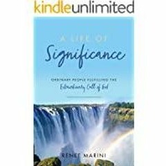 (PDF)(Read) A Life of Significance: Ordinary People Fulfilling The Extraordinary Call of God