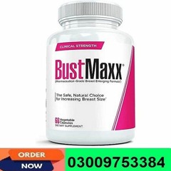 Bustmaxx Pills In Pakistan - 03009753384 | Breast Expansion