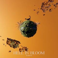 Hell in Bloom w/ Mulo