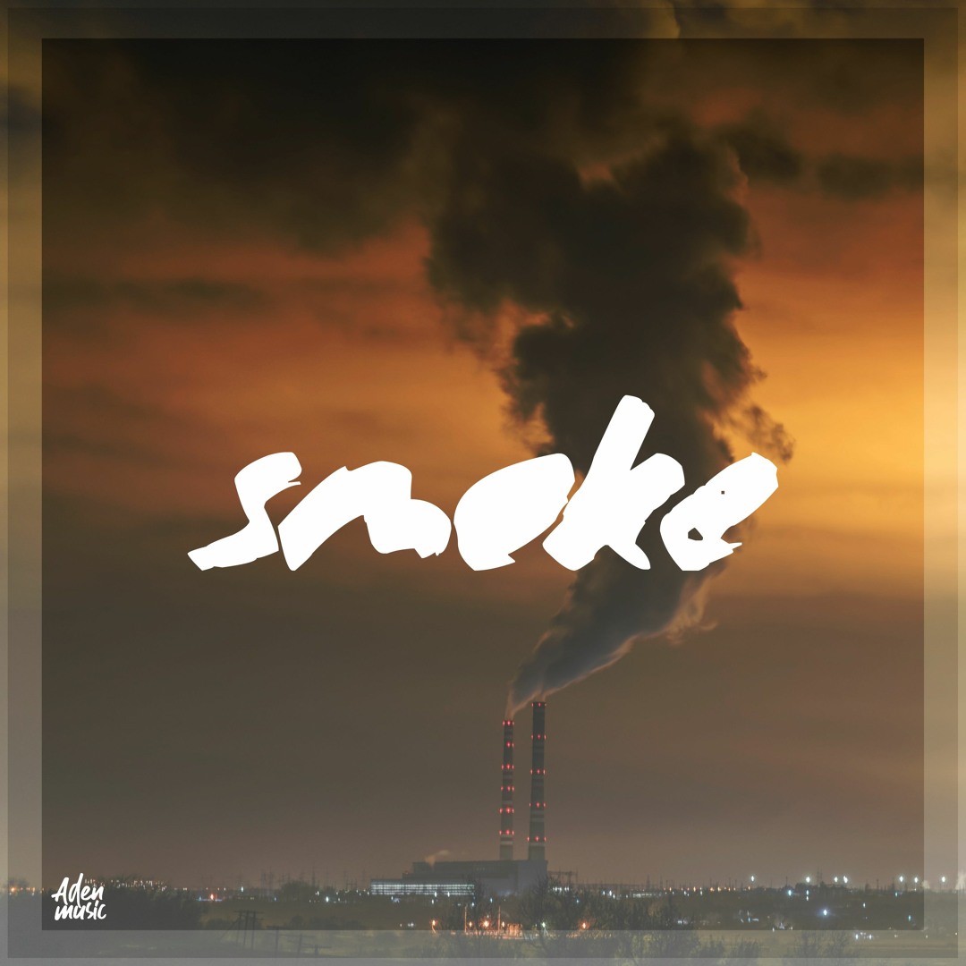 Stream Smoke by MusicbyAden | Listen online for free on SoundCloud