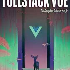 Open PDF Fullstack Vue: The Complete Guide to Vue.js by  Hassan Djirdeh,Nate Murray,Ari Lerner