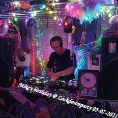 Dj TheMainMotherSnacker @ Mike's Birthday/Lockdown party 03 - 07 - 2021