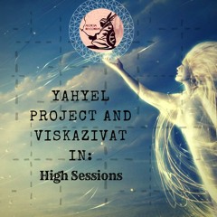 YAHYEL PROJECT AND VISKAZIVAT  IN: High Sessions