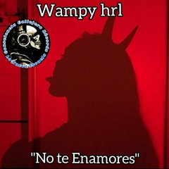 Wampy HRL 🍑😏-No te Enamores-👹🔥