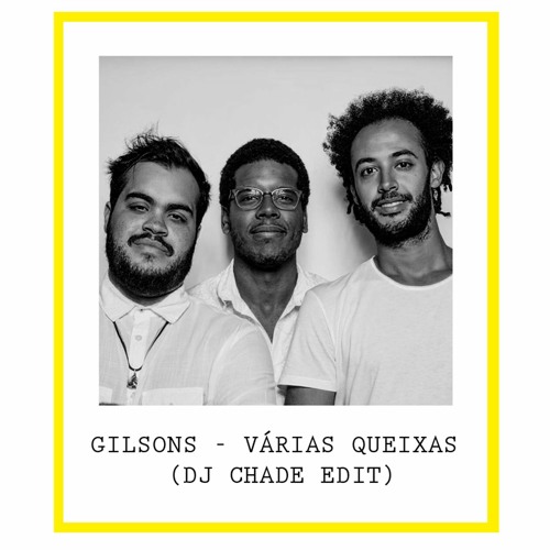 Gilsons - Várias Queixas (DJ CHADE Edit)