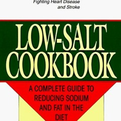 Access PDF 📧 The American Heart Association Low-Salt Cookbook: A Complete Guide to R