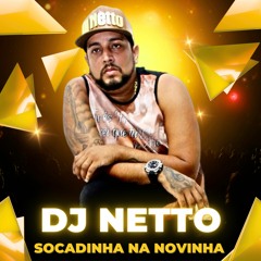 SOCADINHA - NA NOVINHA DJ NETTO
