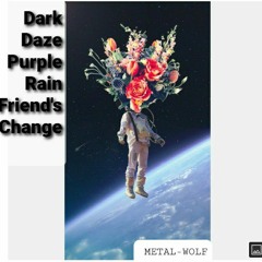 Dark Daze Purple Rain friends Change(Ft LSD X SlopeSin).mp3