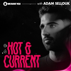 Hot & Current with Adam Sellouk