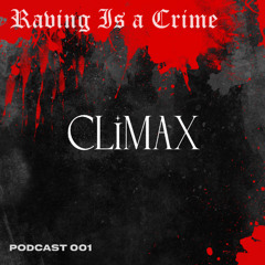CLIMAX | RAVING IS A CRIME 001