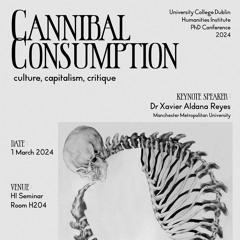 Xavier Aldana Reyes - Keynote from UCDHI PhD Conference 2024 (Cannibal Consumption)