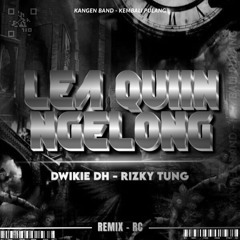 RC - LEA QUINN NGELONG ( DWIKIE DH X RIZKY TUNG ) #SUPDUPERVIP !!