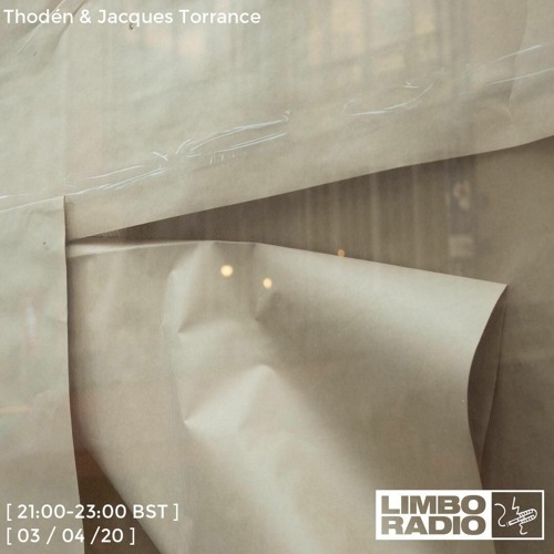 Thodén & Jacques Torrance - 03 April 2020 - Limbo Radio