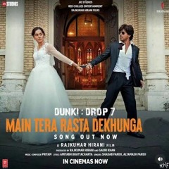 Dunki Drop 7： Main Tera Rasta Dekhunga ｜Shah Rukh Khan ｜Rajkumar H ｜Taapsee ｜Pritam,Shadab,Altamash.