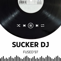 Sucker Dj - Fused '97