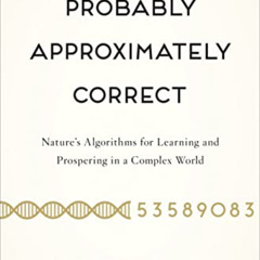 [Get] EPUB 📙 Probably Approximately Correct: Nature's Algorithms for Learning and Pr