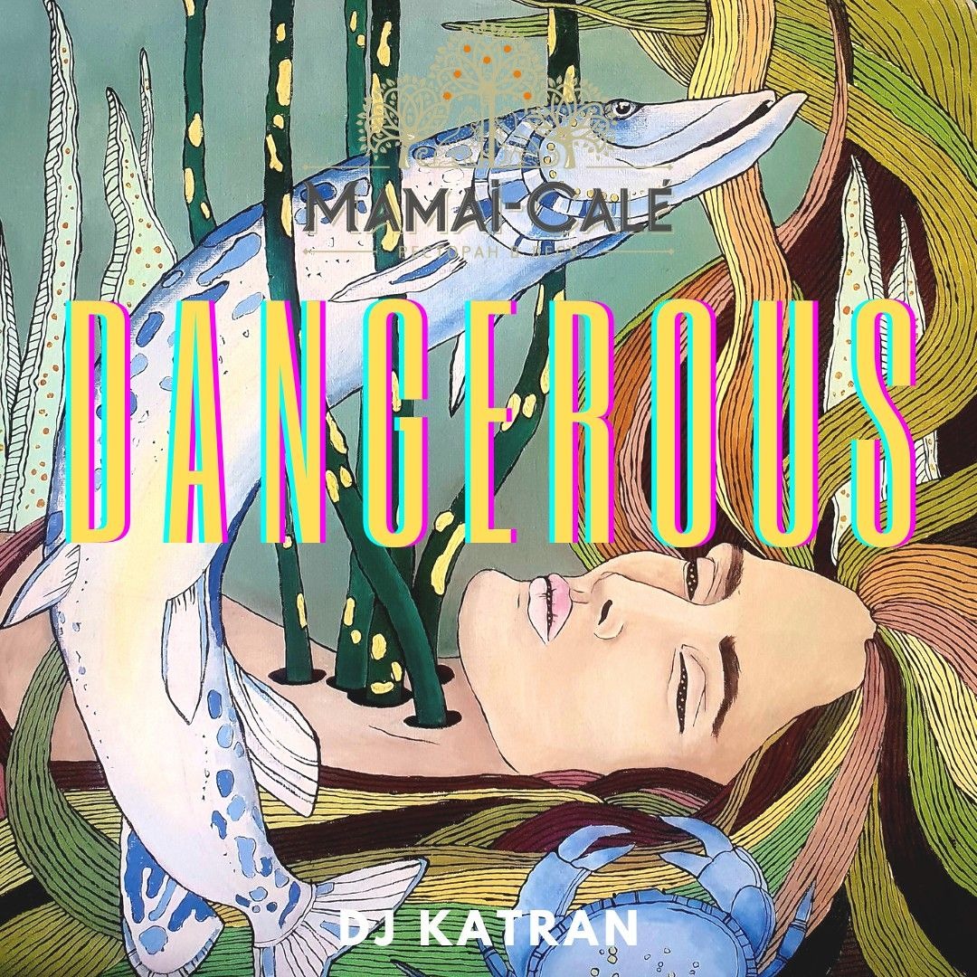 Dangerous ( MAMAI-CALE )