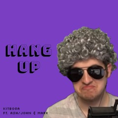 Hang Up (ft. Kitboga)