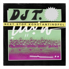 Dj T - Next Stop Konstantinopel (Alien Alien Remix